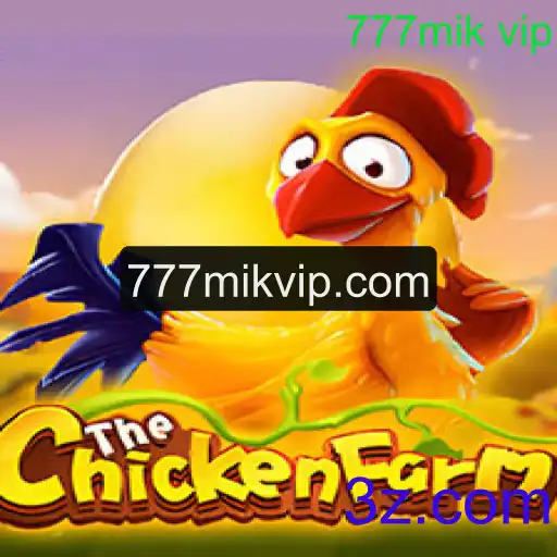 Descubra o Fascinante Mundo de ChickenFarm com 777mik vip